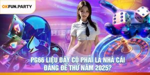 PG66 – Liệu Đây Có Phải Là Nhà Cái Đáng Để Thử Năm 2025?
